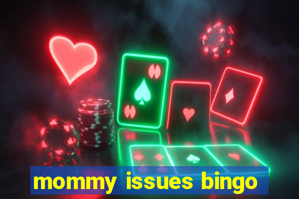 mommy issues bingo